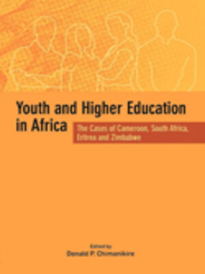 cover image of Youth and Higher Education in Africa. the Cases of Cameroon, South Africa, Eritrea and Zimbabwe